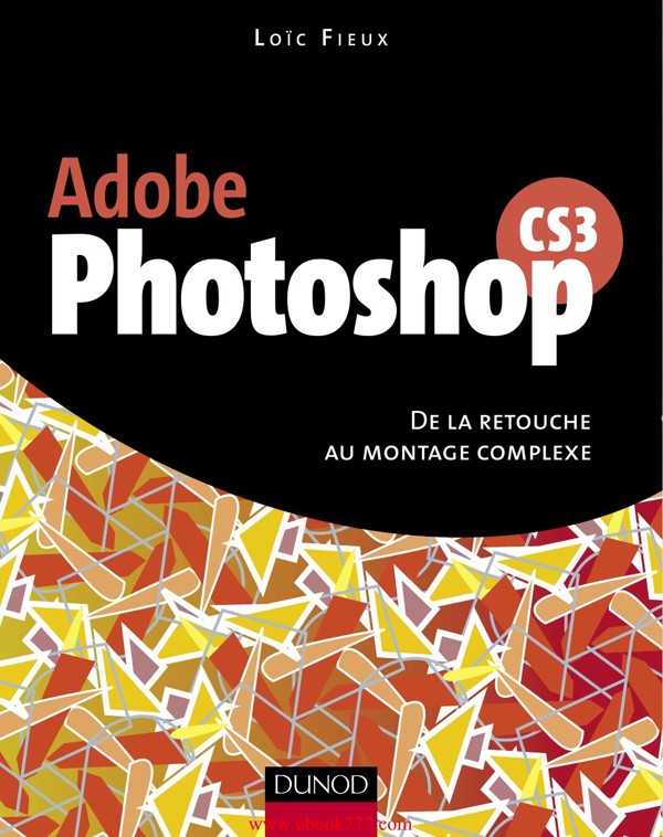Cover of Adobe Photoshop Cs3 - De La Retouche Au Montage Complexe