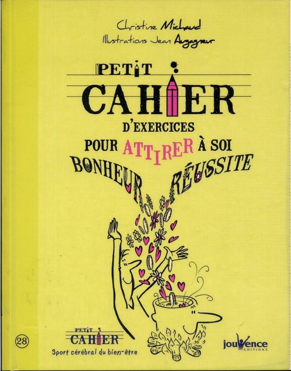 Cover of Petit Cahier d'Exercices pour Attirer à Soi Bonheur et Reussite
