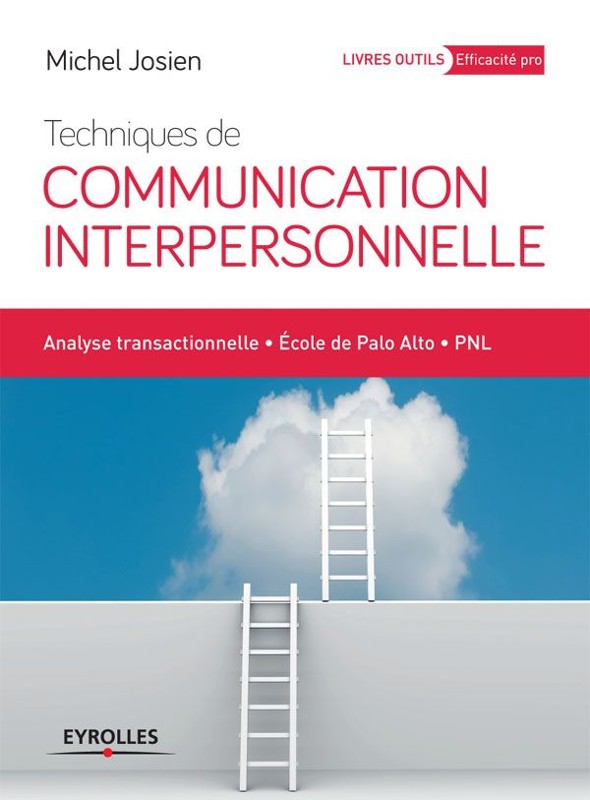 Cover of Techniques de communication interpersonnelle: Analyse transactionnelle - Ecole de Palo Alto - PNL (Eyrolles Pratique) (French Edition)